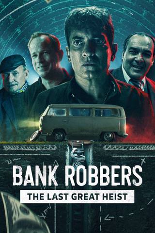 Bank Robbers The Last Great Heist (لصوص البنوك آخر سرقة كبرى)